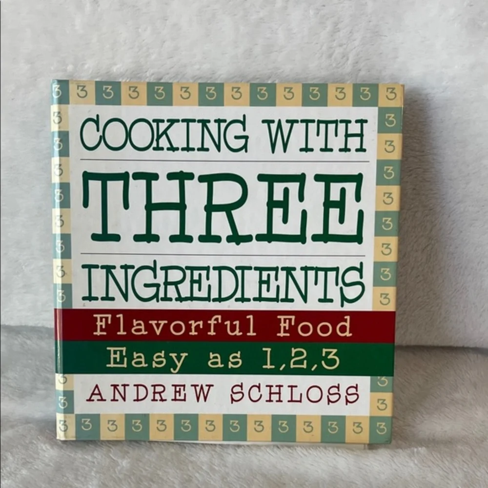 Cooking with Three Ingredients by Andrew Schloss  Hardcover